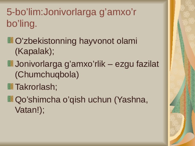 5-bo’lim:Jonivorlarga g’amxo’r bo’ling.