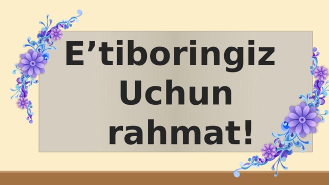 E’tiboringiz Uchun  rahmat!