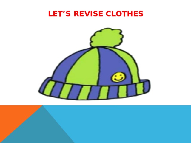 Let’s revise clothes