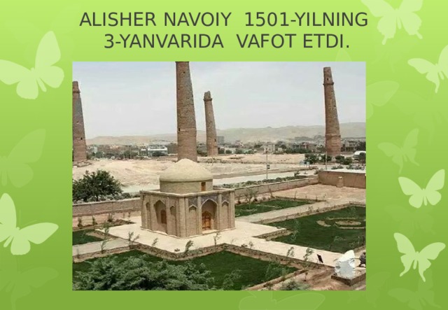 ALISHER NAVOIY 1501-YILNING  3-YANVARIDA VAFOT ETDI.   
