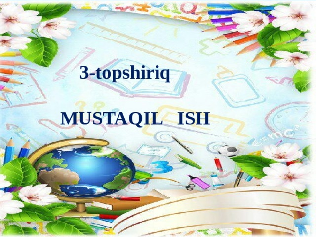 JADVAL ASOSIDA MISOLLARNI YECHING  3-topshiriq   MUSTAQIL ISH