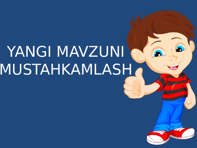 YANGI MAVZUNI MUSTAHKAMLASH