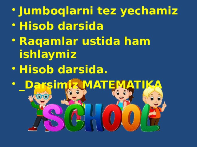 Jumboqlarni tez yechamiz Hisob darsida Raqamlar ustida ham ishlaymiz Hisob darsida. _Darsimiz MATEMATIKA