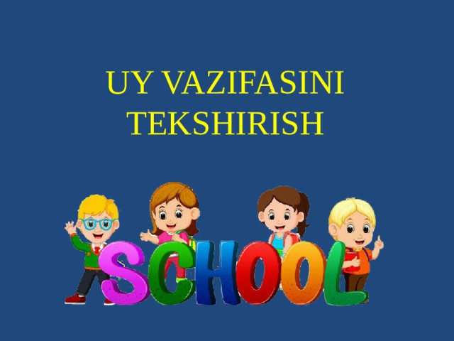 UY VAZIFASINI TEKSHIRISH