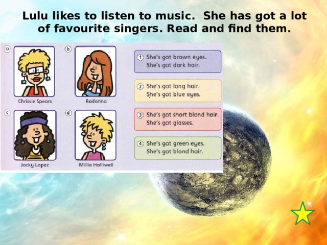Lulu likes to listen to music. She has got a lot of favourite singers. Read and find them.