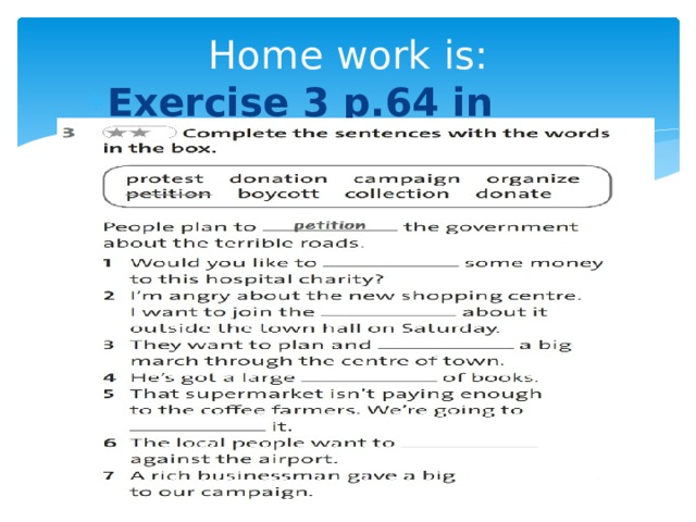 Home work is: Exercise 3 p.64 in workbook