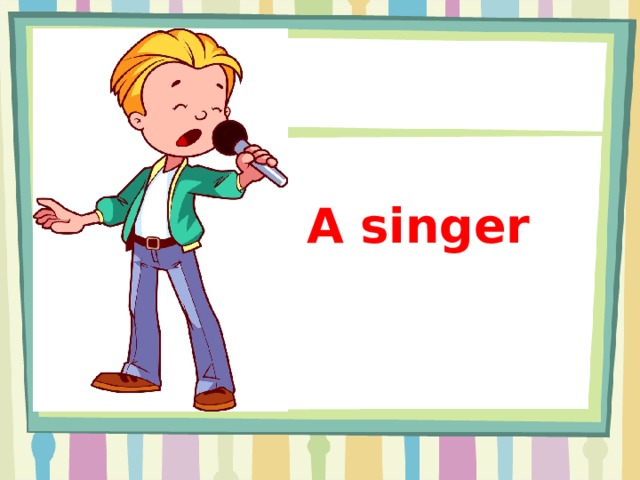 A singer