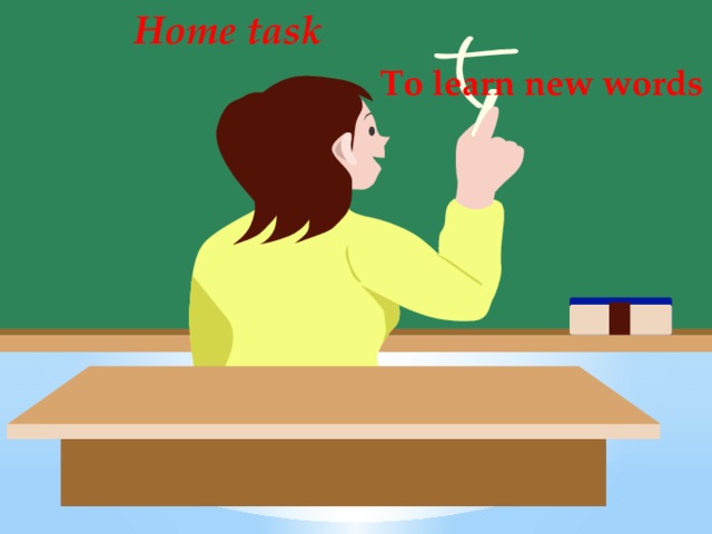 Home task To learn new words