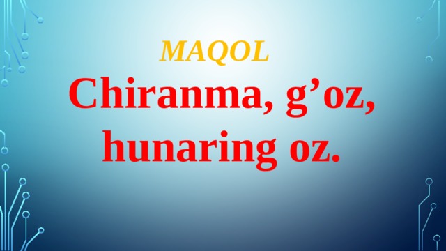 Maqol Chiranma, g’oz, hunaring oz.