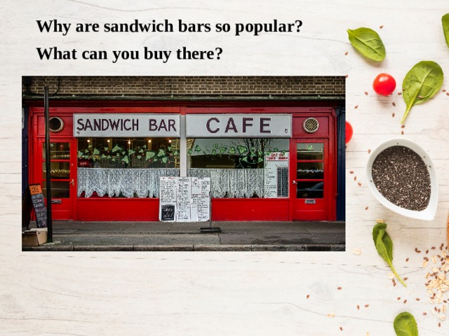 Why are sandwich bars so popular? What can you buy there?