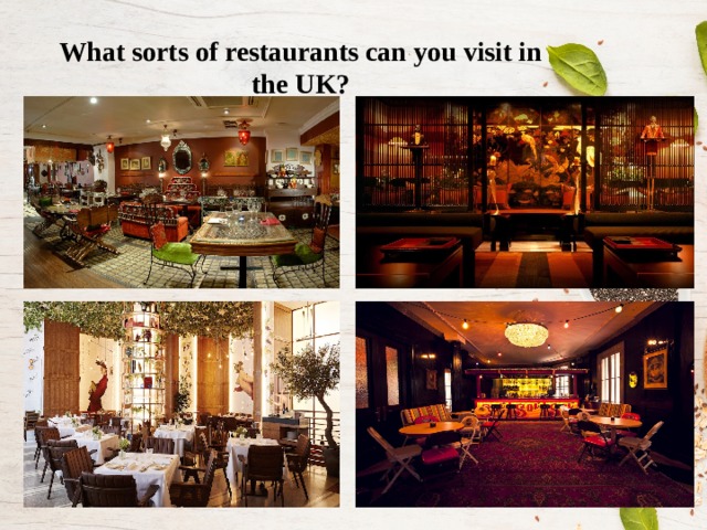 What sorts of restaurants can you visit in the UK?