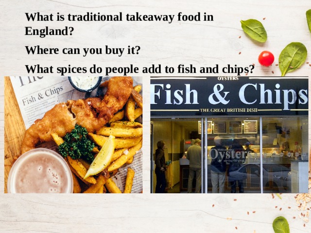What is traditional takeaway food in England? Where can you buy it? What spices do people add to fish and chips?