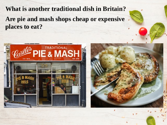 What is another traditional dish in Britain? Are pie and mash shops cheap or expensive places to eat?