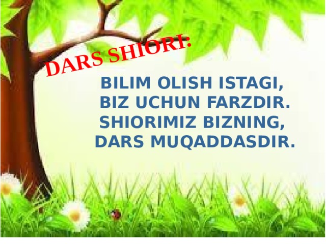 DARS SHIORI: BILIM OLISH ISTAGI, BIZ UCHUN FARZDIR. SHIORIMIZ BIZNING, DARS MUQADDASDIR.