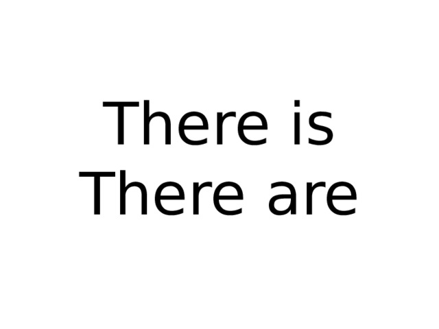 There is  There are