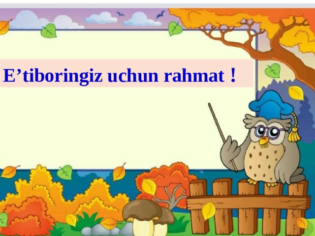 E’tiboringiz uchun rahmat !