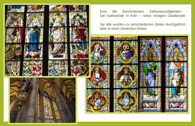 Eine der berühmtesten Sehenswürdigkeiten  Die Kathedrale in Köln – seine riesigen Glasfenster.    Sie alle wurden zu verschiedenen Zeiten durchgeführt, aber in einer ähnlichen Weise.