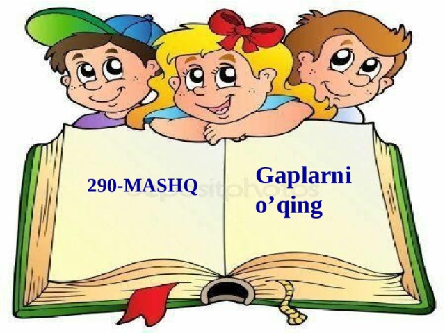 Gaplarni o’qing 290-MASHQ