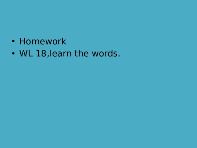 Homework WL 18,learn the words.