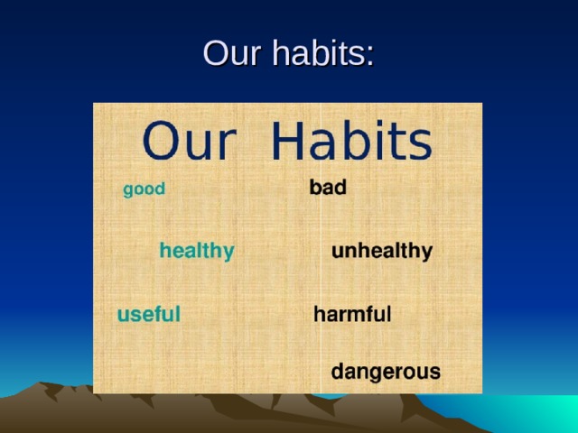 Our habits: