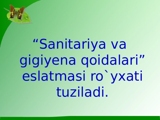 “ Sanitariya va gigiyena qoidalari” eslatmasi ro`yxati tuziladi.