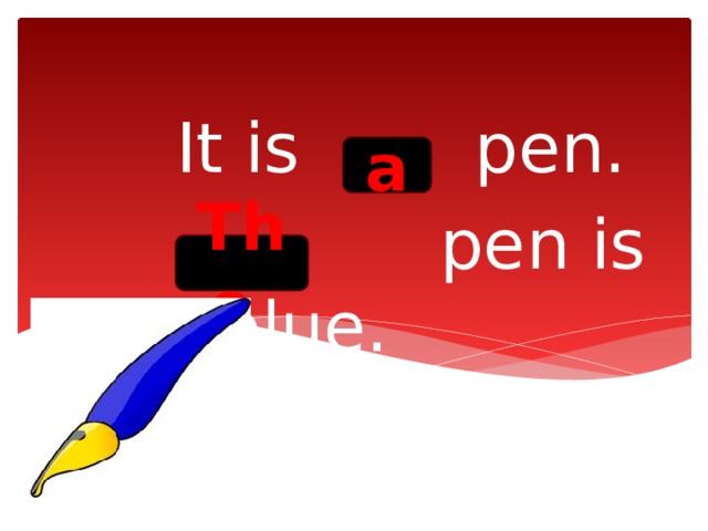 It is pen.  pen is blue. a The