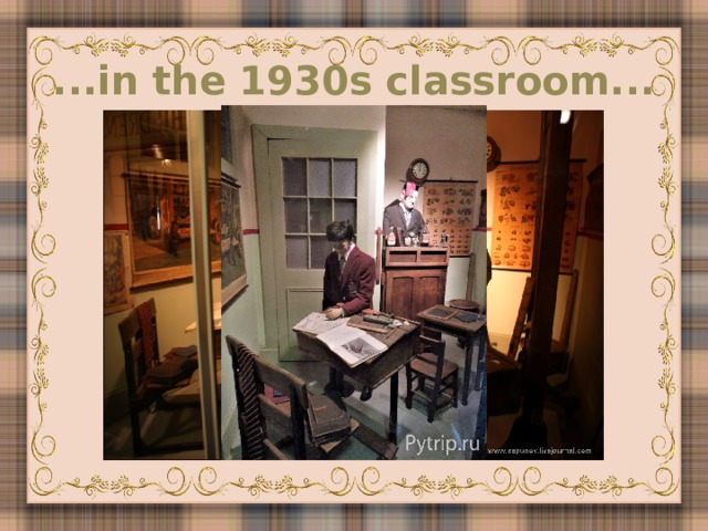 ...in the 1930s classroom...