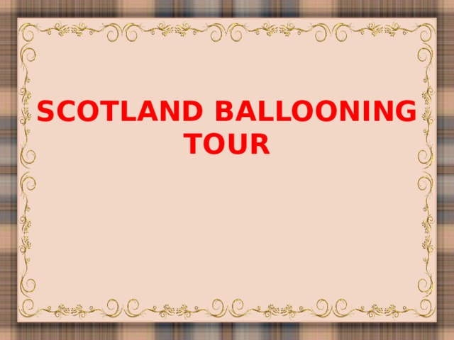 SCOTLAND BALLOONING TOUR