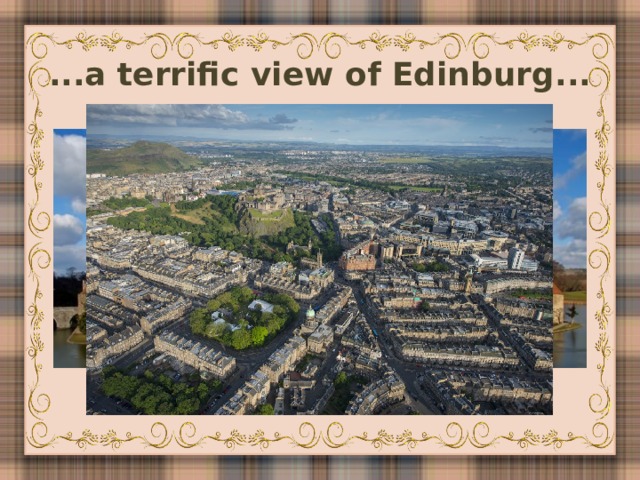 ...a terrific view of Edinburg...