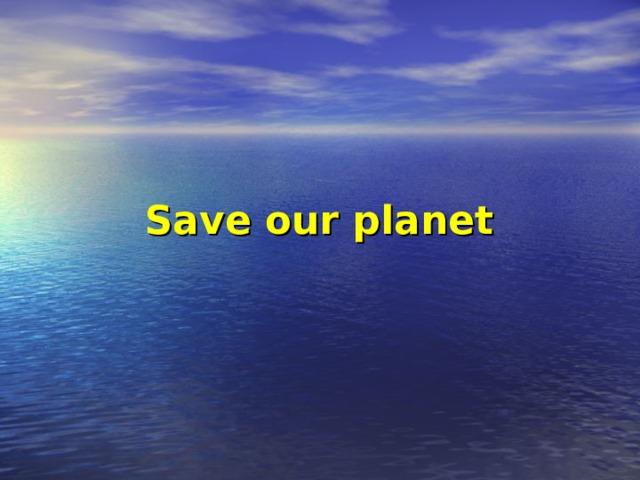 Save our planet