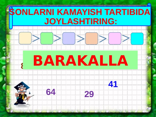 SONLARNI KAMAYISH TARTIBIDA JOYLASHTIRING: BARAKALLA 76 89 68 41 64 29