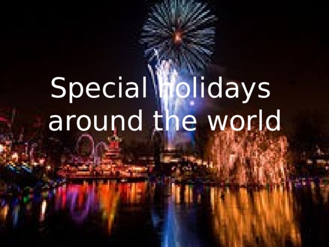 Special holidays  around the world