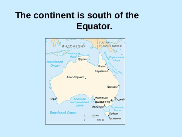 The continent is south of the Equator.