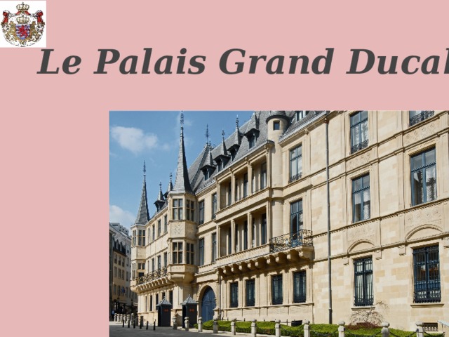 Le Palais Grand Ducal