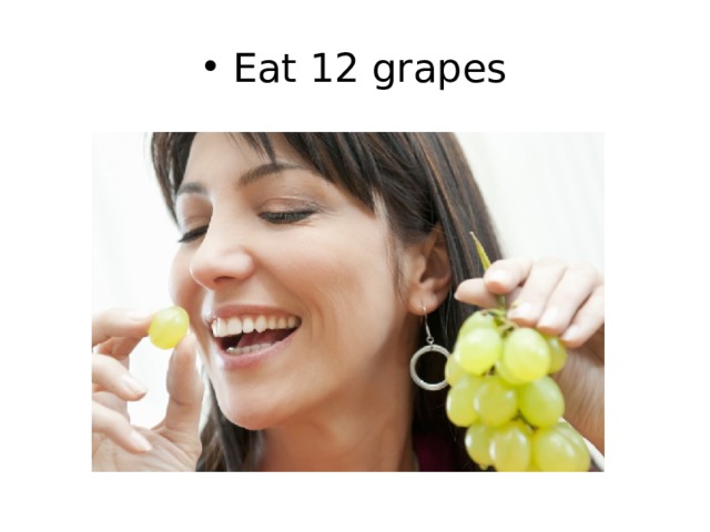 Eat 12 grapes