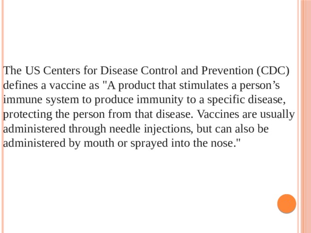 The US Centers for Disease Control and Prevention (CDC) defines a vaccine as 