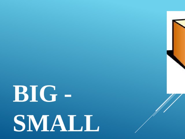 big - small