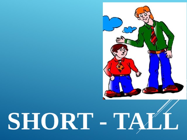 short - tall