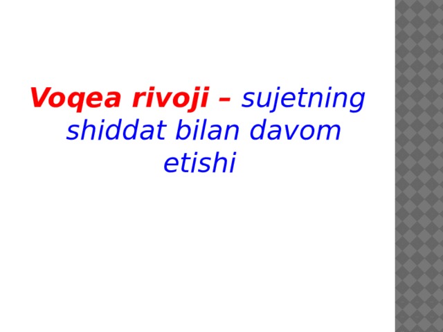 Voqea rivoji –  sujetning shiddat bilan davom etishi