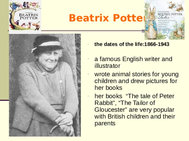 Beatrix Potter the dates of the life:1866-1943