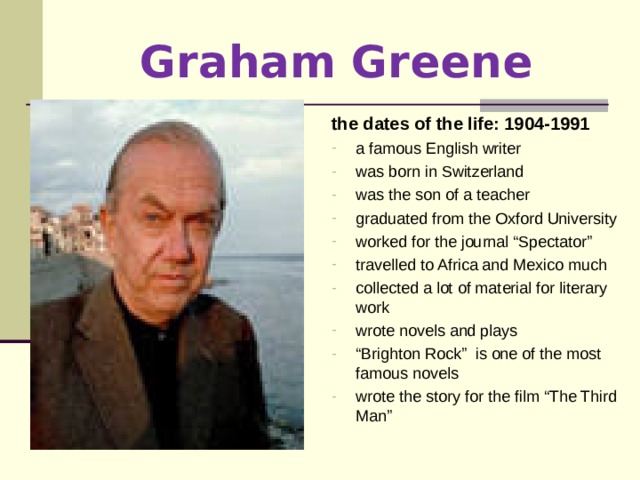 Graham Greene the dates of the life: 1904-1991