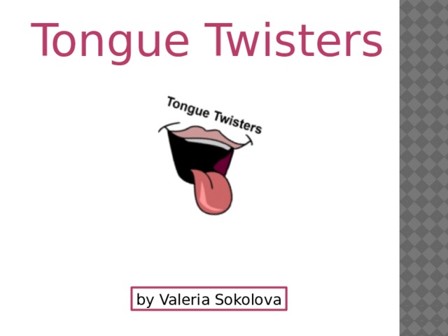 Tongue Twisters by Valeria Sokolova