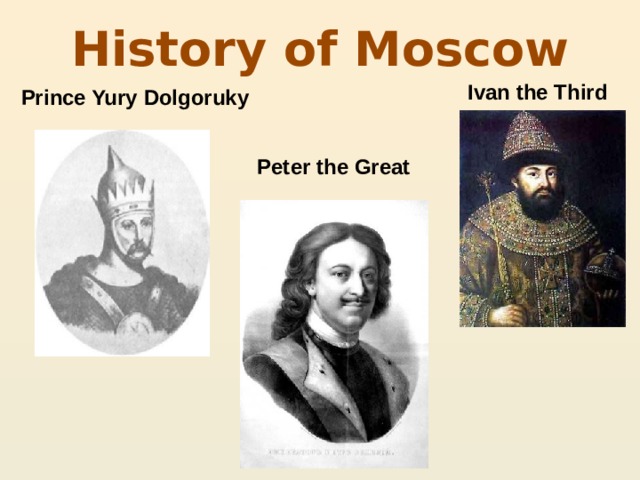 History of Moscow Ivan the Third Prince Yury Dolgoruky Peter the Great
