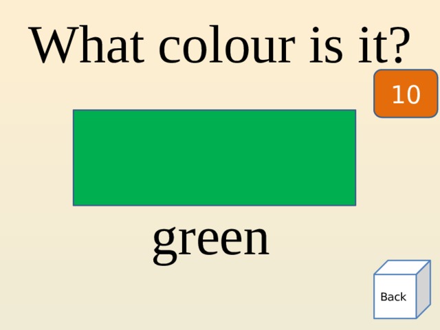 What colour is it? 10 green Back