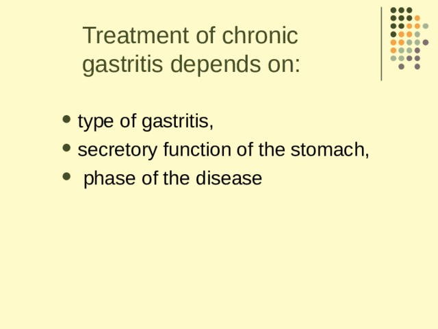 Treatment of chronic gastritis depends on: