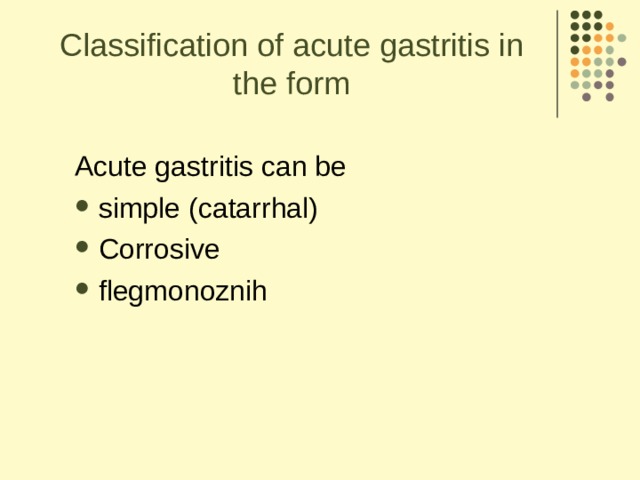 Classification of acute gastritis in the form Acute gastritis can be