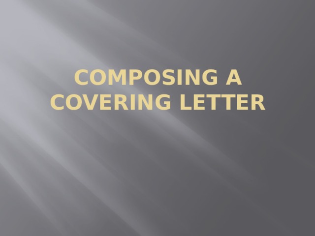 Composing a covering letter