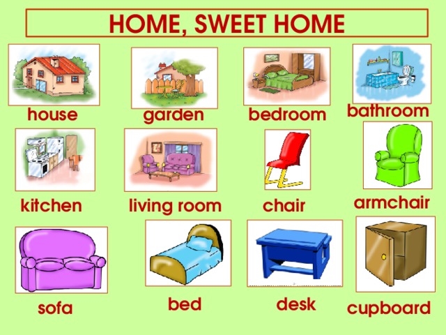 HOME, SWEET HOME bathroom house garden bedroom armchair chair kitchen living room desk bed cupboard sofa