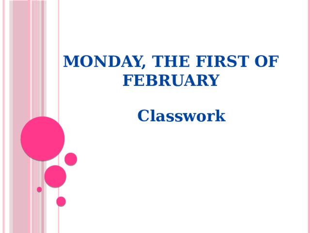 Monday, the first of February Classwork