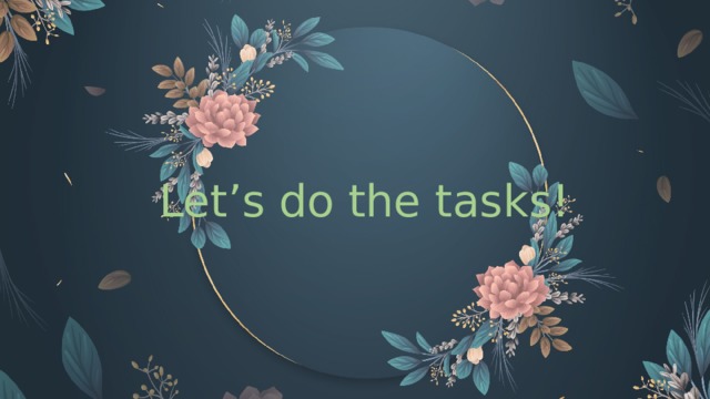 Let’s do the tasks!